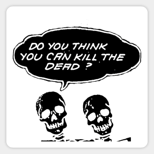 Kill the Dead Magnet